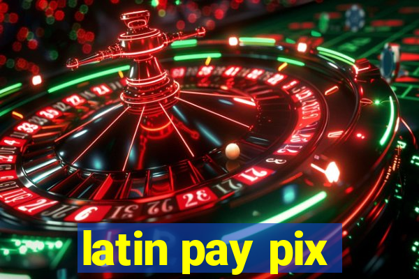 latin pay pix